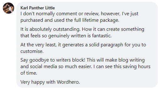 Karl Panther Little says WordHero creates genuinely written content, gives him a solid paragraph to customize, and saves hours on blogs and social media.